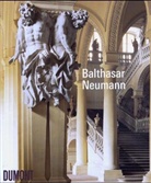 Wilfried Hansmann, Florian Monheim - Balthasar Neumann
