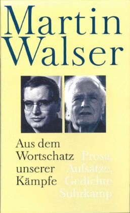 Martin Walser - Aus dem Wortschatz unserer Kämpfe - Prosa, Aufsätze, Gedichte