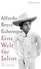 Alfredo Bryce Echenique - Eine Welt für Julius