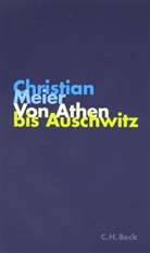 Christian Meier - Von Athen bis Auschwitz