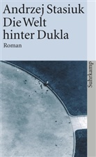 Andrzej Stasiuk - Die Welt hinter Dukla