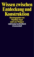 Matthia Vogel, Matthias Vogel, Wingert, Wingert, Lutz Wingert - Wissen zwischen Entdeckung und Konstruktion