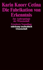 Karin Knorr Cetina, Karin Knorr Cetina, Karin Knorr-Cetina - Die Fabrikation von Erkenntnis