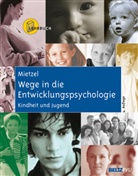 Gerd Mietzel - Wege in die Entwicklungspsychologie - Bd.1: Kindheit und Jugend