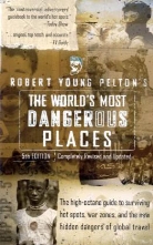 Robert Young Pelton, Pelton Robert Young - Worlds Most Dangerous Places
