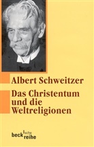 Albert Schweitzer - Das Christentum und die Weltreligionen