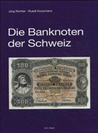 Ruedi Kunzmann, Jürg Richter - Die Banknoten der Schweiz