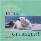 Bleib gelassen!