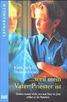 Thomas Forster, Karin Jäckel - Weil mein Vater Priester ist