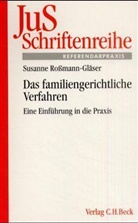 Thomas Roßmann, Susanne Roßmann-Gläser - Das familiengerichtliche Verfahren