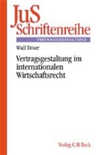 Wulf Döser, Wulf H. Döser, Wulf Henrich Döser - Vertragsgestaltung im internationalen Wirtschaftsrecht