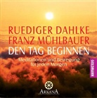 Rüdiger Dahlke, Franz Mühlbauer - Den Tag beginnen, 1 Audio-CD (Hörbuch)