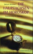 Melanie Reinhart, Sabine Bends - Die Hauptachsen im Horoskop