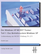 Nicole Laue - Der Windows XP MCDST Trainer - Teil 1: Das Betriebssystem Windows XP. Tl.1