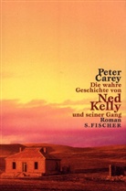 Peter Carey - Die wahre Geschichte von Ned Kelly und seiner Gang