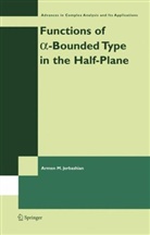 A M Jerbashian, A. M. Jerbashian, A.M. Jerbashian, Armen M. (National Academy of Sciences of Armenia) Jerbashian - Functions of a-Bounded Type in the Half-Plane