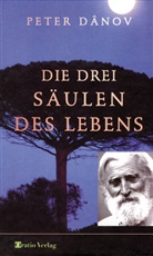 Peter Danov, Peter Dânov, Temenuga Koepke-Staneva, Temenuga Staneva - Die drei Säulen des Lebens