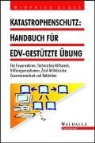 Winfried Glass - Katastrophenschutz: Handbuch für EDV-gestützte Übung