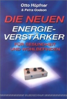 Petra Godson, Otto Höpfner - Die neuen Energieverstärker für Gesundheit und Wohlbefinden