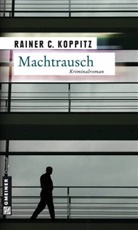 Rainer C Koppitz, Rainer C. Koppitz - Machtrausch