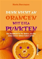 Martin Shervington, Martin Farrow - Denk nicht an Orangen mit lila Punkten