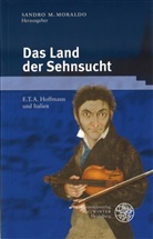 Sandro M. (Hrsg.) Moraldo, Sandr M Moraldo, Sandro M Moraldo, Sandro M Moraldo - Das Land der Sehnsucht