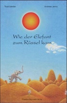 Trudi Gerster, Andreas Jenny, Andreas Jenny - Wie der Elefant zum Rüssel kam
