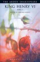 E. Burns, William Shakespeare, William (Stratford-upon-Avon) Shakespeare, Edwar Burns, Edward Burns, David Scott Kastan... - King Henry VI, Part 1