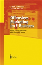 Anja Förster, Peter Kreuz - Offensives Marketing im E-Business