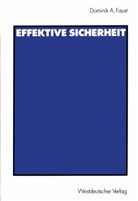 Dominik A Faust, Dominik A. Faust, Jörg Faust - Effektive Sicherheit