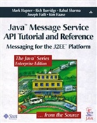 Rich Burridge, Joseph Fialli, Kim Haase, Hapner, Mark Hapner, Rahul sharma - Java Message Service Api Tutorial and Re