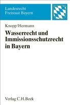 Hermann, Martin Hermann, Knop, Günther-Michae Knopp, Günther-Michael Knopp - Wasserrecht und Immissionsschutzrecht in Bayern