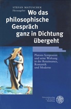 Stefan (Hrsg.) Matuschek, Stefa Matuschek, Stefan Matuschek - Wo das philosophische Gespräch ganz in Dichtung übergeht