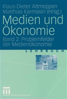 Klaus-Dieter Altmeppen, Klaus-Diete Altmeppen, Klaus-Dieter Altmeppen, Karmasin, Karmasin, Matthias Karmasin - Medien und Ökonomie - Bd. 2: Medien und Ökonomie