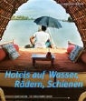 Shelley-Maree Cassidy, Grant Sheehan - Hotels auf Wasser, Rädern, Schienen