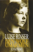 Luise Rinser - Den Wolf umarmen