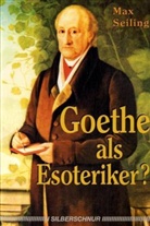 Max Seiling - Goethe als Esoteriker
