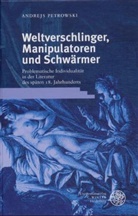Andrejs Petrowski - Weltverschlinger, Manipulatoren und Schwärmer