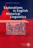 Manfred Görlach - Explorations in English Historical Linguistics