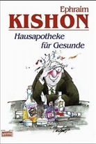 Ephraim Kishon, Brian Bagnall - Hausapotheke für Gesunde