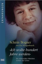 Schirin Bogner, Eva Hartgenbusch - "Ich wollte hundert Jahre werden"