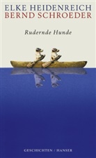 Heidenreic, Elke Heidenreich, Schroeder, Bernd Schroeder - Rudernde Hunde