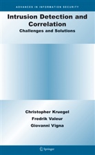 Christophe Kruegel, Christopher Kruegel, Fredri Valeur, Fredrik Valeur, Giovan Vigna, Giovanni Vigna - Intrusion Detection and Correlation