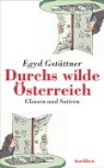 Egyd Gstättner - Durchs wilde Österreich