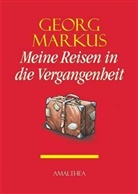 Georg Markus - Meine Reisen in die Vergangenheit
