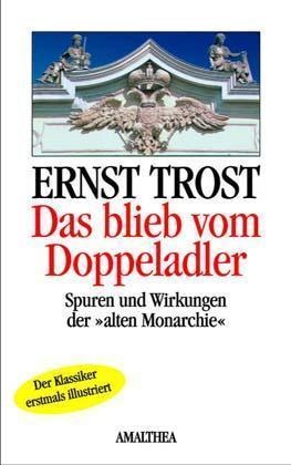 Ernst Trost - Das blieb vom Doppeladler - Vorw. v. Friedrich Torberg