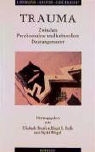 Elisabeth Bronfen, Birgit R. Erdle, Sigrid Weigel - Trauma - Zwischen Psychoanalyse und kulturellen Deutungsmuster