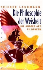 Frieder Lauxmann - Die Philosophie der Weisheit