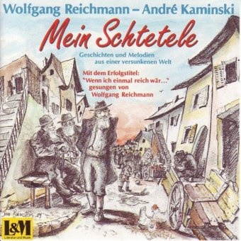 André Kaminski, Wolfgang Reichmann - Mein Schtetele, 1 CD-Audio Geschichten und Melodien aus einer versunkenen Welt