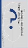 Michael Kühlen, Bertelsmann Stiftung, Bertelsman Stiftung - Was kommt nach der Informationsgesellschaft?